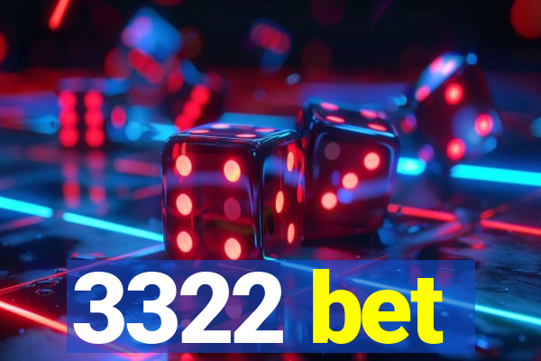 3322 bet